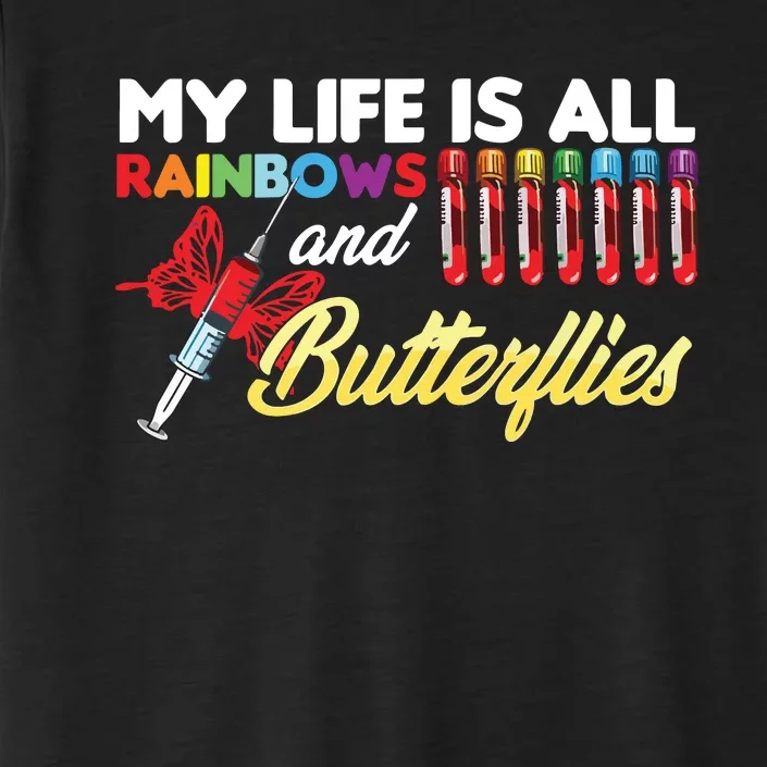 Phlebotomy My Life Is Rainbows Butterflies Phlebotomist ChromaSoft Performance T-Shirt