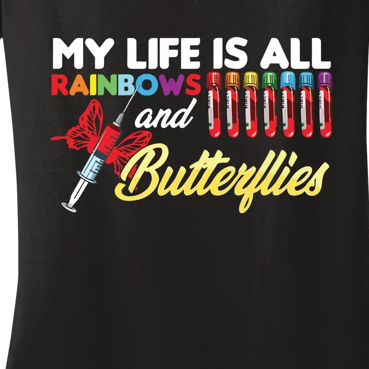 Phlebotomy My Life Is Rainbows Butterflies Phlebotomist Women's V-Neck T-Shirt