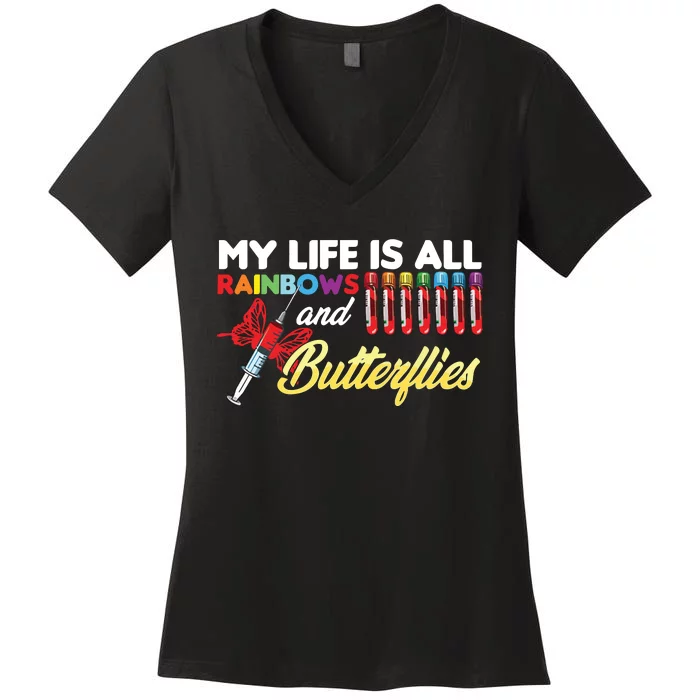 Phlebotomy My Life Is Rainbows Butterflies Phlebotomist Women's V-Neck T-Shirt