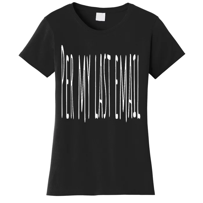 Per My Last Email Work From Home Women's T-Shirt