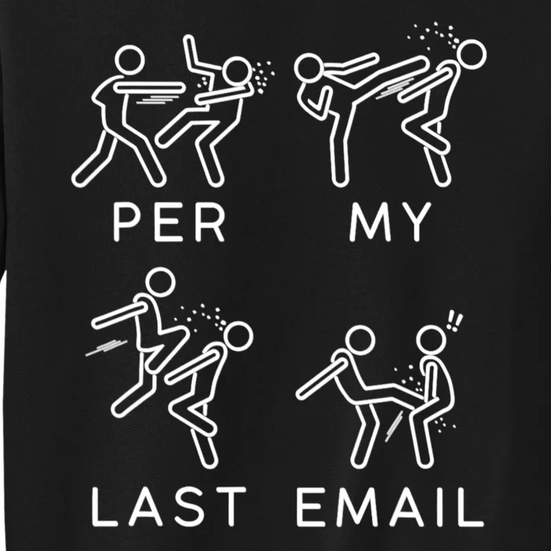 Per My Last Email Funny Sarcastic Tall Sweatshirt