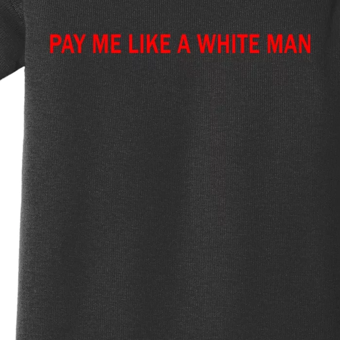 Pay Me Like A White Man Baby Bodysuit