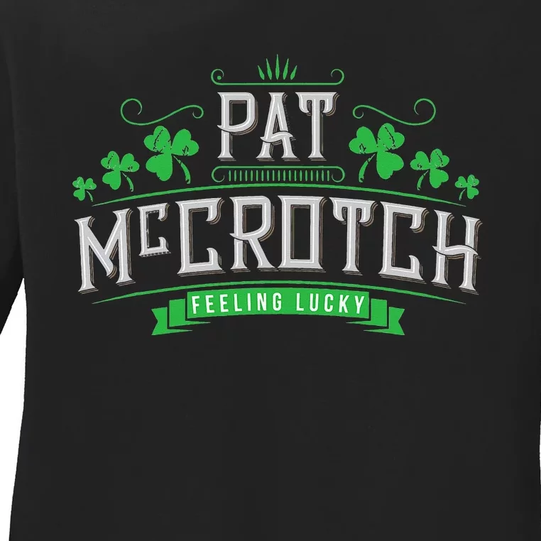 Pat McCrotch Luck of the Irish Funny St Patricks Day Ladies Long Sleeve Shirt