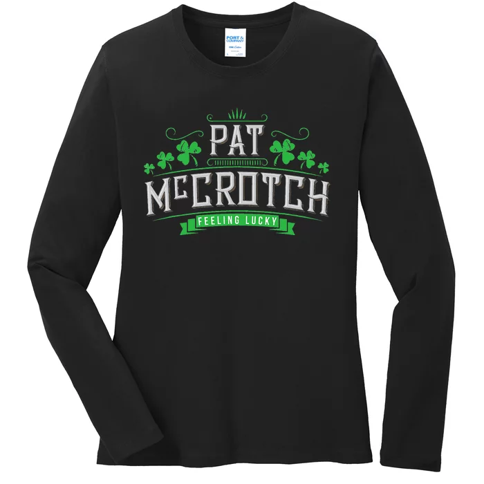 Pat McCrotch Luck of the Irish Funny St Patricks Day Ladies Long Sleeve Shirt