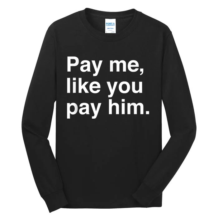 Pay Me Like You Pay Him International Women's Day Tall Long Sleeve T-Shirt