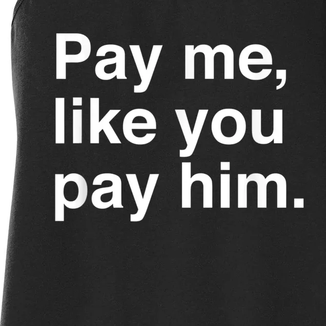 Pay Me Like You Pay Him International Women's Day Women's Racerback Tank