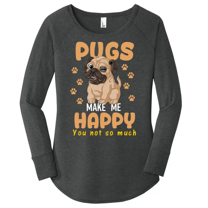 Pugs Make Me Happy You Not So Much Women's Perfect Tri Tunic Long Sleeve Shirt