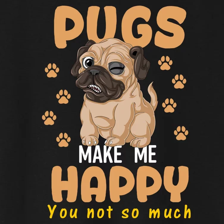 Pugs Make Me Happy You Not So Much Women's Crop Top Tee