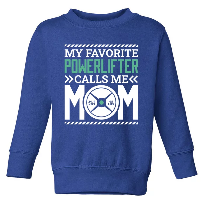 Powerlifter Mom Mommy Design For Powerlifting Mother Meaningful Gift Toddler Sweatshirt