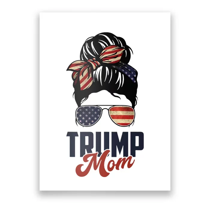 Patriotic Mom Messy Bun Trump Mom MotherS Day Poster