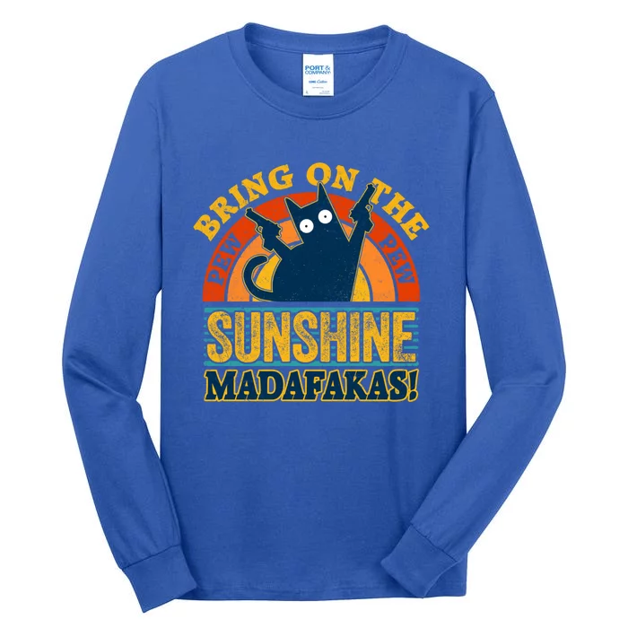 Pew Madafakas Meaningful Gift Vintage Cats Tops Bring On The Sunshine Gift Tall Long Sleeve T-Shirt