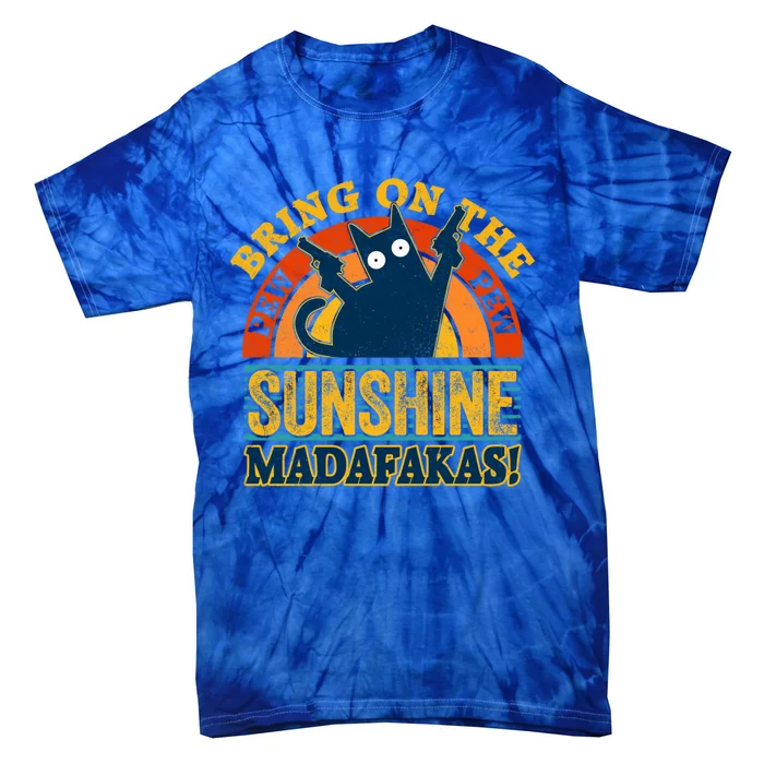 Pew Madafakas Meaningful Gift Vintage Cats Tops Bring On The Sunshine Gift Tie-Dye T-Shirt