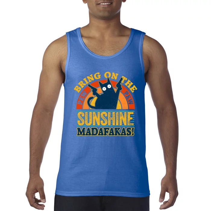 Pew Madafakas Meaningful Gift Vintage Cats Tops Bring On The Sunshine Gift Tank Top