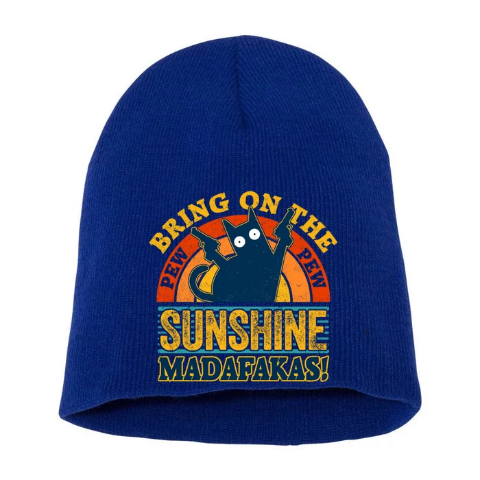 Pew Madafakas Meaningful Gift Vintage Cats Tops Bring On The Sunshine Gift Short Acrylic Beanie