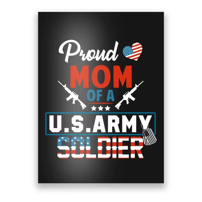 Proud Military Mom Mother Of A Army Soldier Poster