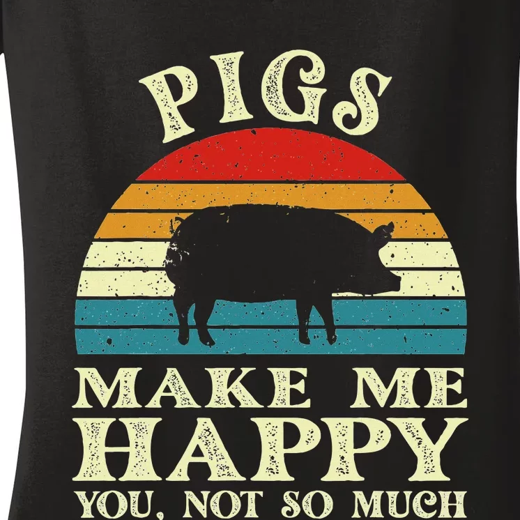 Pigs Make Me Happy You Not So Much Pig Lover Farming Farmer Women's V-Neck T-Shirt