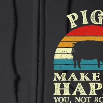 Pigs Make Me Happy You Not So Much Pig Lover Farming Farmer Full Zip Hoodie