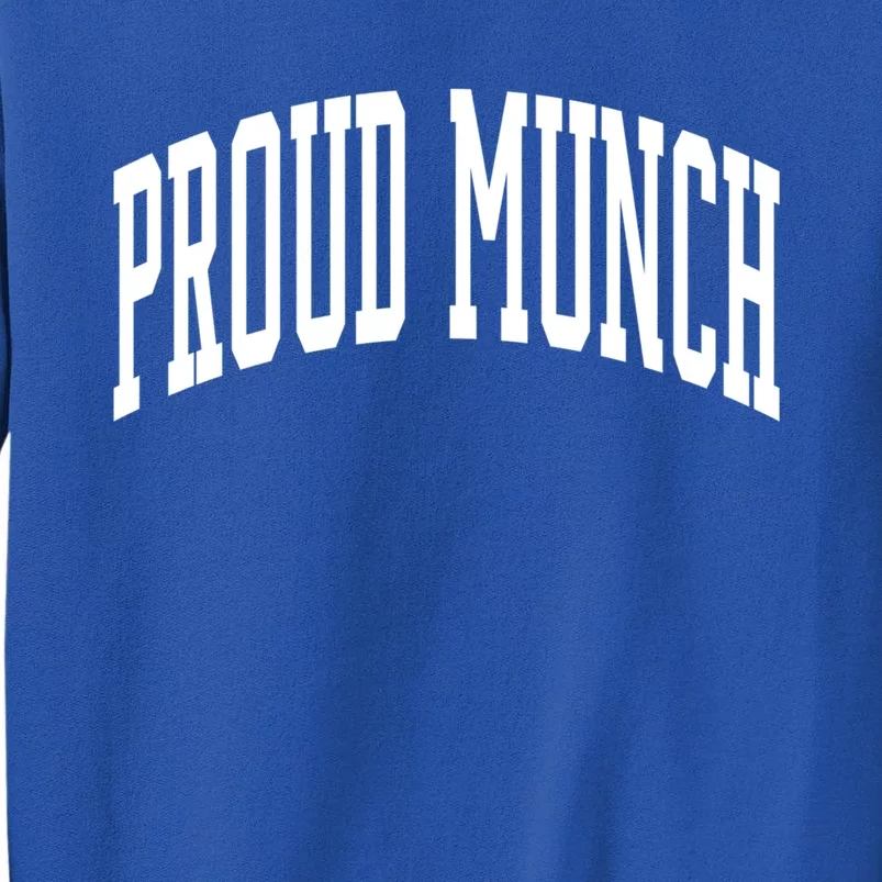 Proud Munch Meaningful Gift Sweatshirt