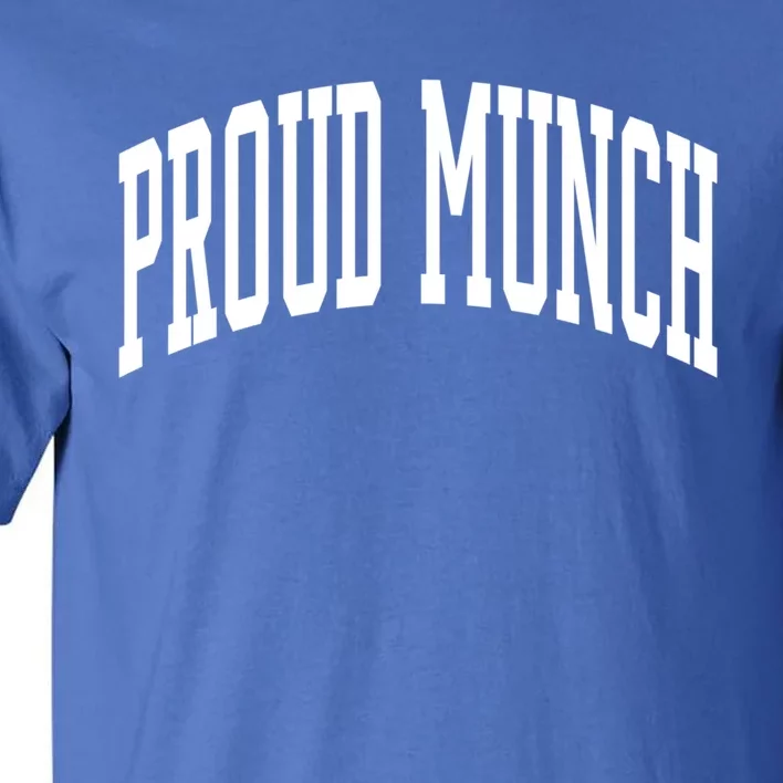 Proud Munch Meaningful Gift Tall T-Shirt