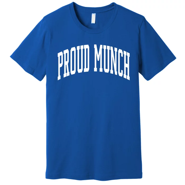 Proud Munch Meaningful Gift Premium T-Shirt