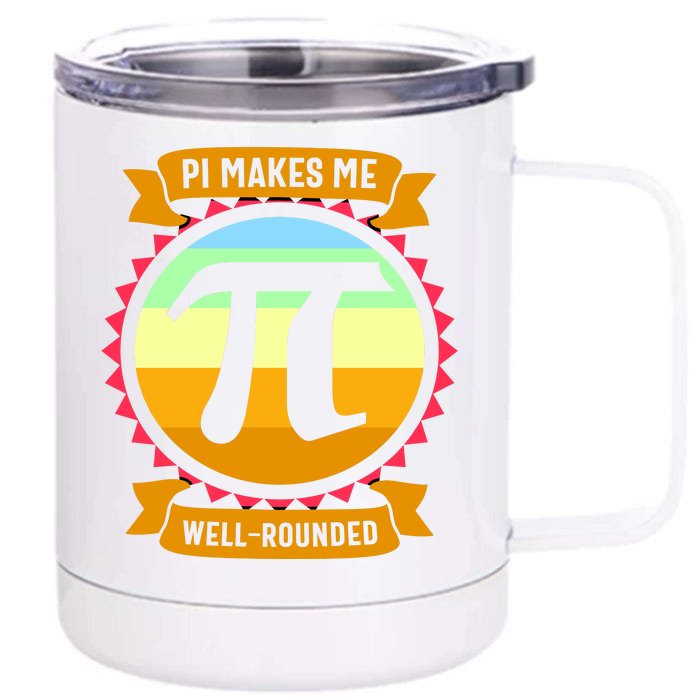 Pie Makes Me Well Rounded Pie Day 3.14 Front & Back 12oz Stainless Steel Tumbler Cup