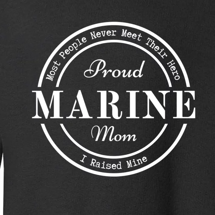 Proud Marine Mom Great Gift Toddler Sweatshirt