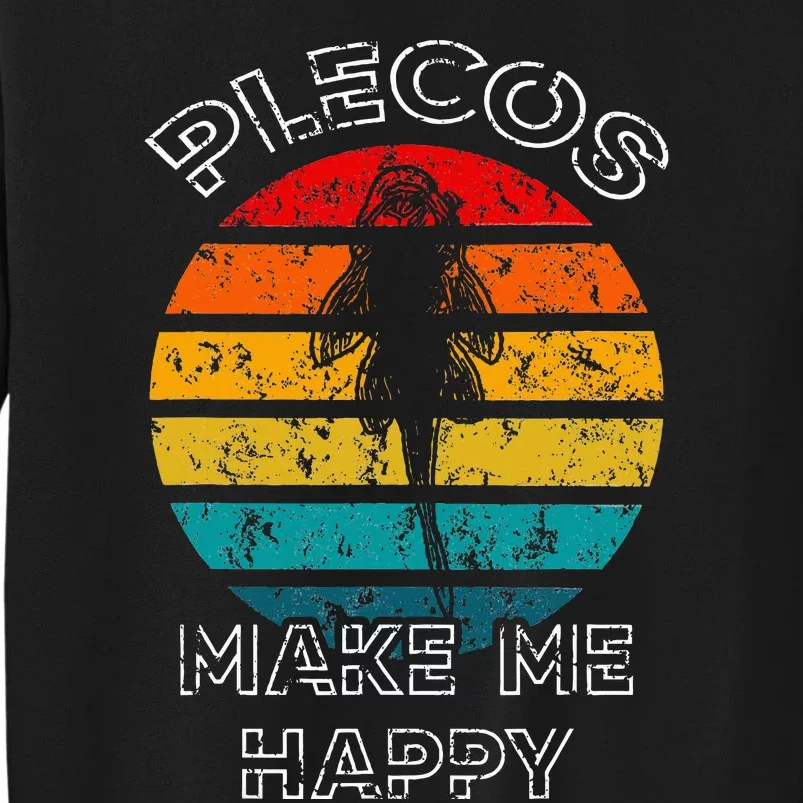 Plecos Make Me Happy Plecostomus Sucker Fish Tall Sweatshirt