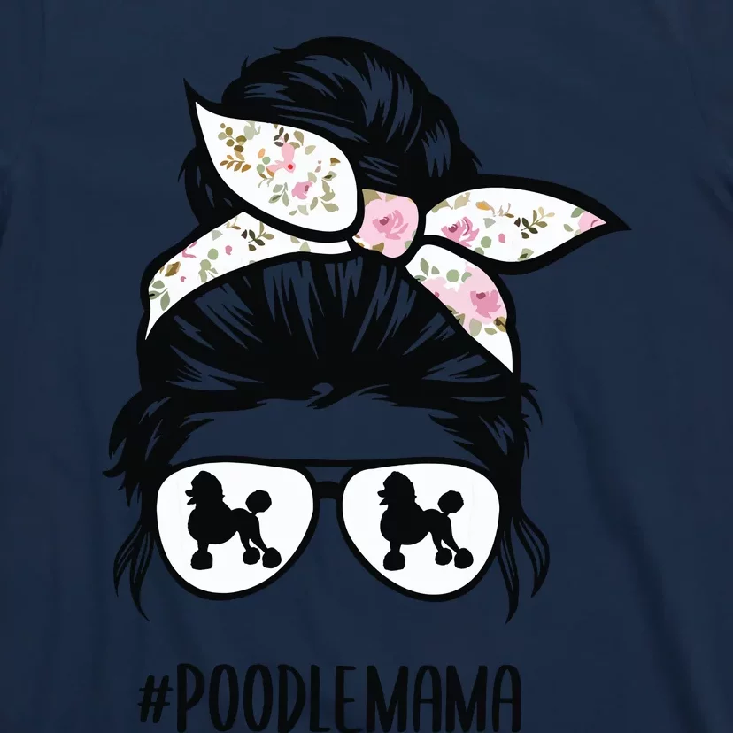 Poodle Mom Messy Bun Hair Glasses Poodle Mama Messy Bun T-Shirt