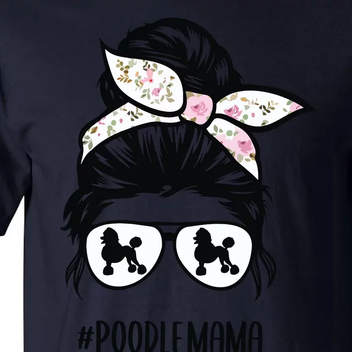 Poodle Mom Messy Bun Hair Glasses Poodle Mama Messy Bun Tall T-Shirt