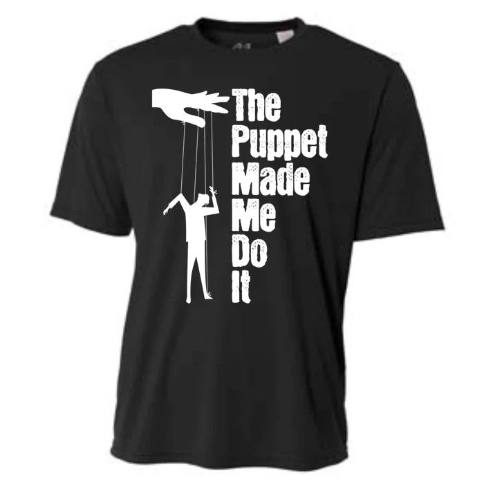 Puppet Made Me Do It Meaningful Gift Puppeteering Ventriloquist Puppeteer Cool G Cooling Performance Crew T-Shirt