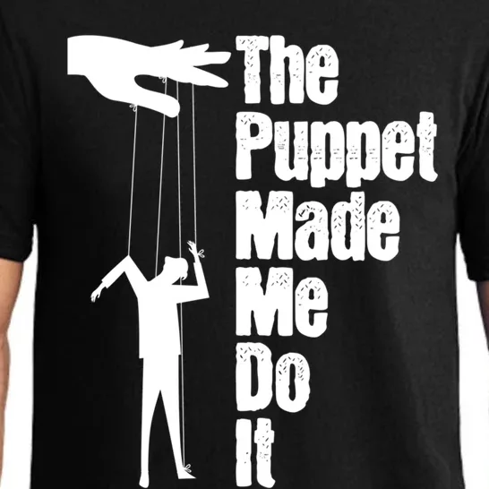 Puppet Made Me Do It Meaningful Gift Puppeteering Ventriloquist Puppeteer Cool G Pajama Set