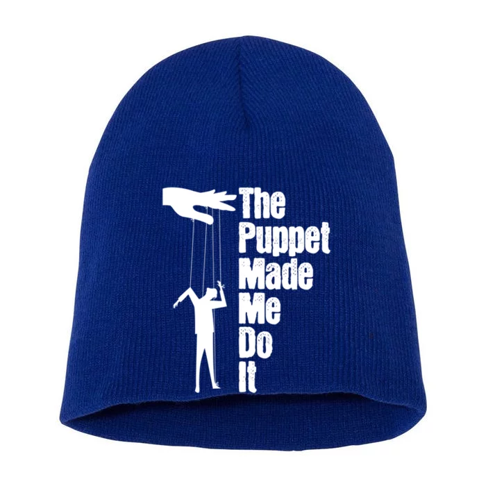 Puppet Made Me Do It Meaningful Gift Puppeteering Ventriloquist Puppeteer Cool G Short Acrylic Beanie