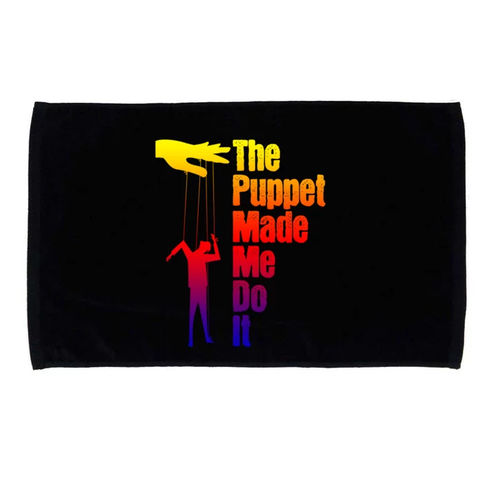 Puppet Made Me Do It Gift Puppeteering Ventriloquist Puppeteer Gift Microfiber Hand Towel