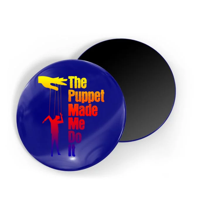 Puppet Made Me Do It Gift Puppeteering Ventriloquist Puppeteer Gift Magnet