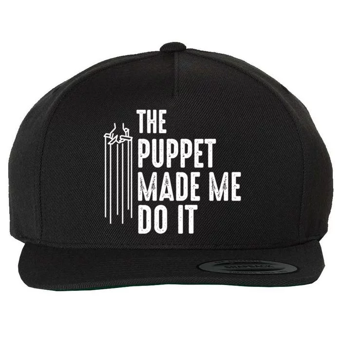 Puppet Made Me Do It Gift Ventriloquist Dummy Gift Entertainer Gift Wool Snapback Cap