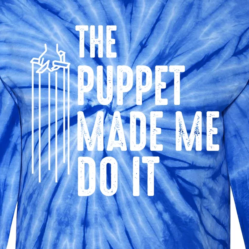 Puppet Made Me Do It Gift Ventriloquist Dummy Gift Entertainer Gift Tie-Dye Long Sleeve Shirt