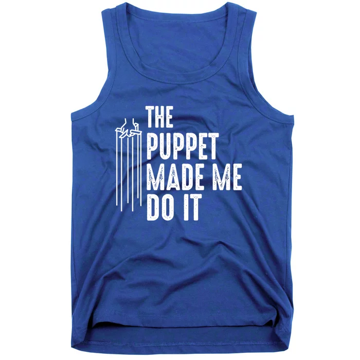 Puppet Made Me Do It Gift Ventriloquist Dummy Gift Entertainer Gift Tank Top