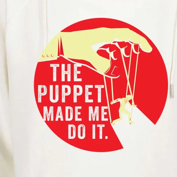 Puppet Made Me Do It Politics Freedom Governt Irony Money Cool Gift Womens Funnel Neck Pullover Hood