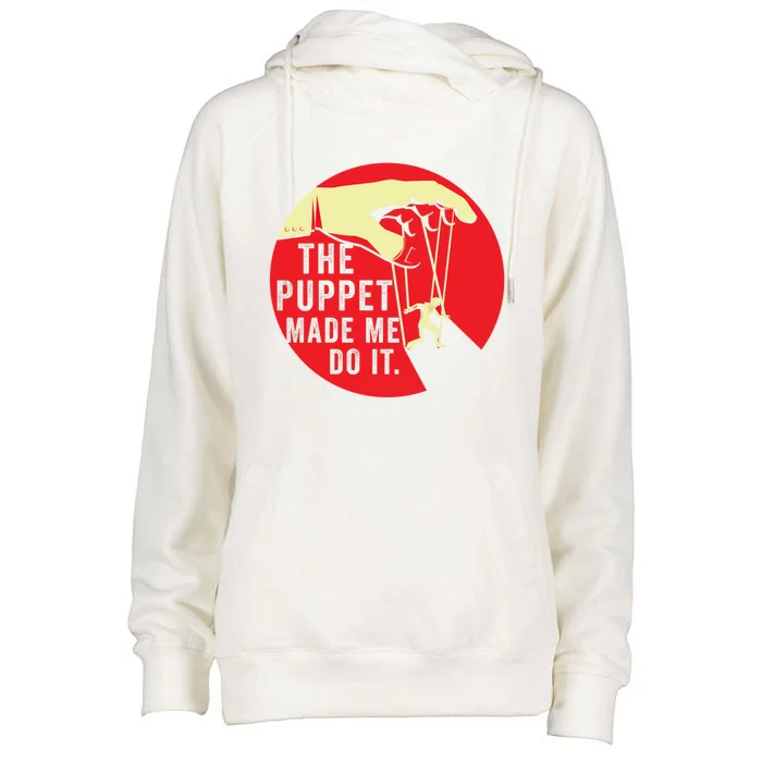 Puppet Made Me Do It Politics Freedom Governt Irony Money Cool Gift Womens Funnel Neck Pullover Hood