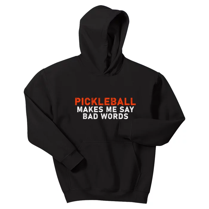 Pickleball Makes Me Say Bad Words Funny Pickleball Players Kids Hoodie