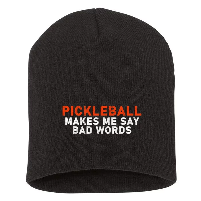 Pickleball Makes Me Say Bad Words Funny Pickleball Players Short Acrylic Beanie