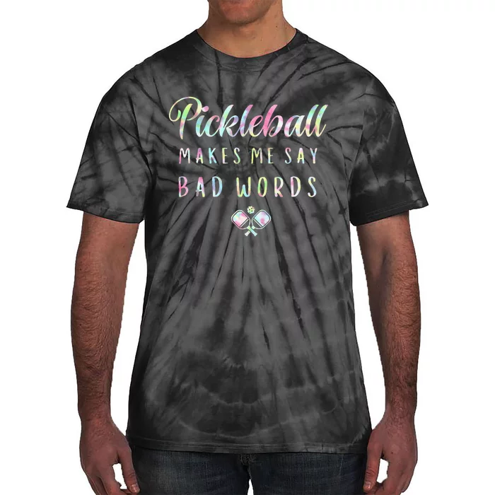 Pickleball Makes Me Say Bad Words Tie Dye Pickleball Players Tie-Dye T-Shirt