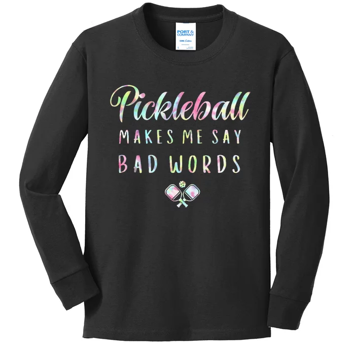 Pickleball Makes Me Say Bad Words Tie Dye Pickleball Players Kids Long Sleeve Shirt