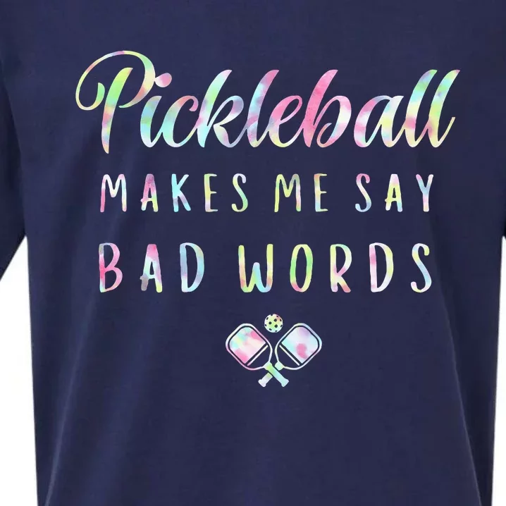 Pickleball Makes Me Say Bad Words Tie Dye Pickleball Players Sueded Cloud Jersey T-Shirt