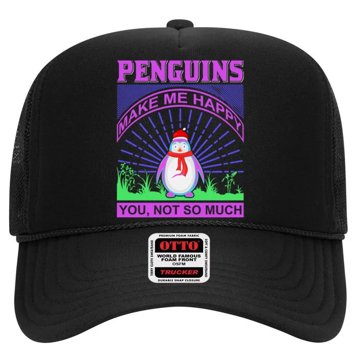 Penguins Make Me Happy You Not So Much High Crown Mesh Trucker Hat