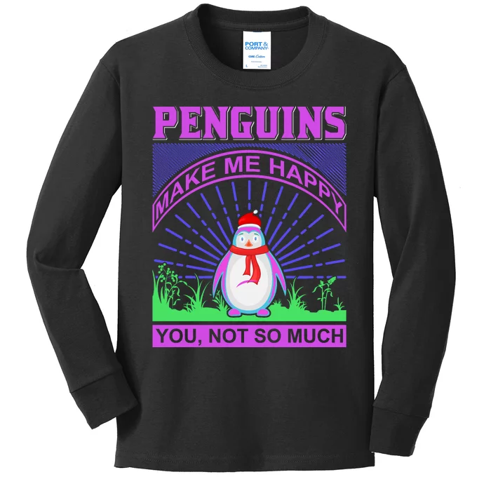 Penguins Make Me Happy You Not So Much Kids Long Sleeve Shirt