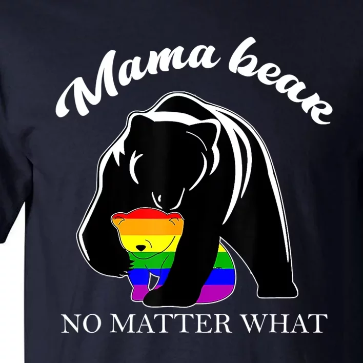 Proud Mom No Matter What LGBTQ LGBT Mom Pride Mama Bear Tall T-Shirt