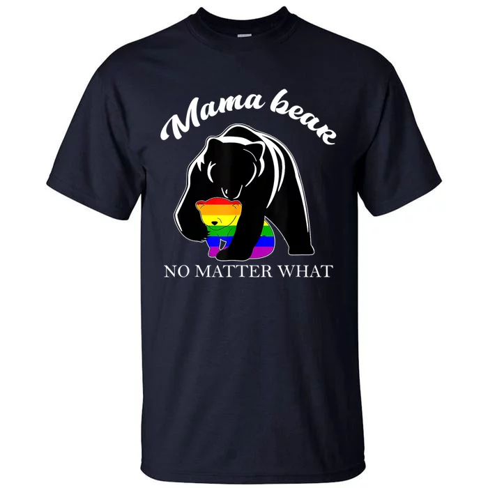 Proud Mom No Matter What LGBTQ LGBT Mom Pride Mama Bear Tall T-Shirt