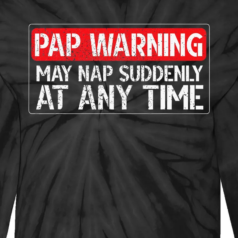 Pap May Nap Suddenly Pap Grandpa Pap Grandfather Tie-Dye Long Sleeve Shirt