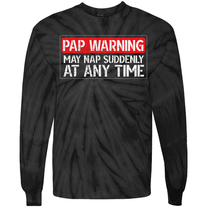 Pap May Nap Suddenly Pap Grandpa Pap Grandfather Tie-Dye Long Sleeve Shirt